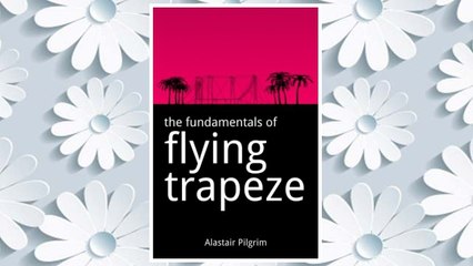 GET PDF The Fundamentals of Flying Trapeze FREE