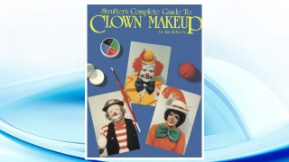 GET PDF Strutter's Complete Guide to Clown Makeup FREE