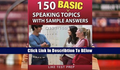 FREE [READ] 150 Basic Speaking Topics with Sample Answers Q121-150: 240 Basic Speaking Topics 30