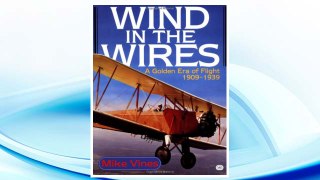 Download PDF Wind in the Wires: A Golden Era of Flight, 1909-1939 FREE