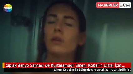 Çıplak Banyo Sahnesi de Kurtaramadı! Sinem Kobal'ın Dizisi İçin Çanlar Çalıyor