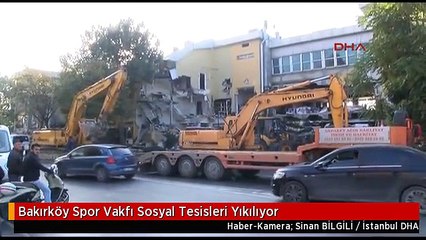 Bakırköy Spor Vakfı Sosyal Tesisleri Yıkılıyor