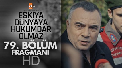 Eşkıya Dünyaya Hükümdar Olmaz 79. Bölüm Fragmanı - atv