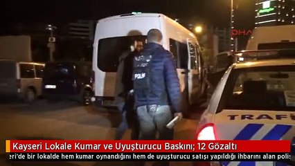 Kayseri Lokale Kumar ve Uyuşturucu Baskını: 12 Gözaltı