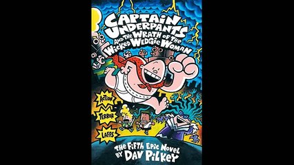 Captain Underpants and the Wrath of the Wicked Wedgie Woman Part 1 (Book 5)
