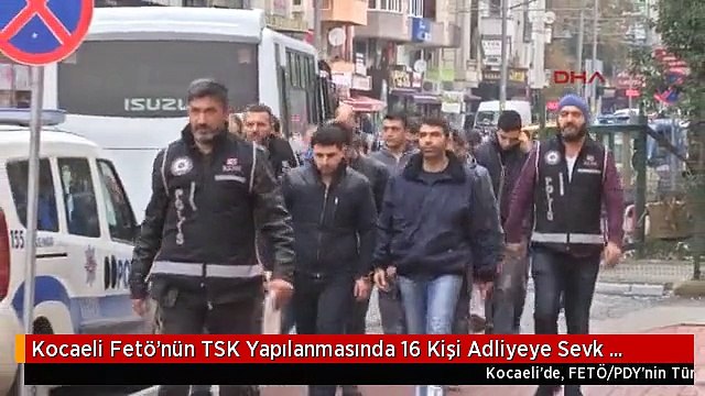 Kocaeli Fetö'nün TSK Yapılanmasında 16 Kişi Adliyeye Sevk Edildi
