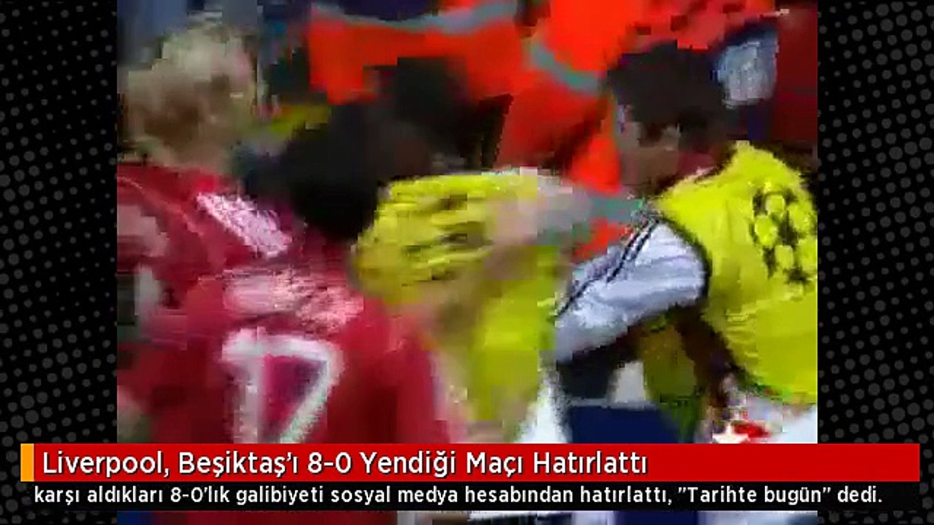 Liverpool, Beşiktaş'ı 8-0 Yendiği Maçı Hatırlattı - Dailymotion Video