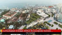 Cumhurbaşkanı Erdoğan 2019'un İlk Çeyreğinde Hizmete Girecek -7