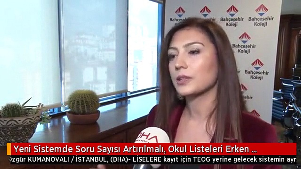 Yeni Sistemde Soru Sayısı Artırılmalı, Okul Listeleri Erken Açıklanmalı"