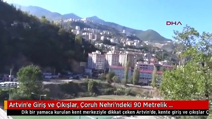 Artvin'e Giriş ve Çıkışlar, Çoruh Nehri'ndeki 90 Metrelik Köprüden Yapılıyor