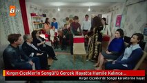 Kırgın Çiçekler'in Songül'ü Gerçek Hayatta Hamile Kalınca Senaryo Değişti