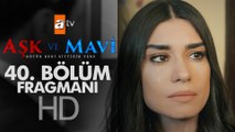 Aşk ve Mavi 40. Bölüm Fragmanı