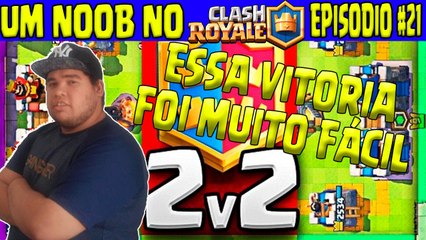 UM NOOB NO CLASH ROYALE #21 - FOI COMO TIRAR DOCE DE CRIANÇA