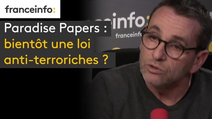 "Paradise Papers" : bientôt une loi anti-terroriches ?