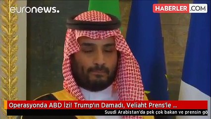 Operasyonda ABD İzi! Trump'ın Damadı, Veliaht Prens'le Sabaha Kadar Toplantı Yaptı