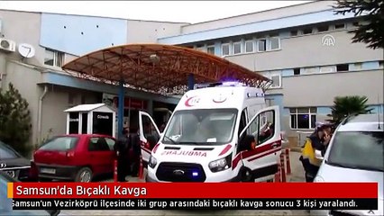 Samsun'da Bıçaklı Kavga