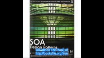 SOA Design Patterns (The Prentice Hall Service-Oriented Computing Series from Thomas Erl)