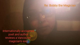 Indian-Canadian author, poet, describes the inner soul of Bobby the magician from Vancouver, Canada