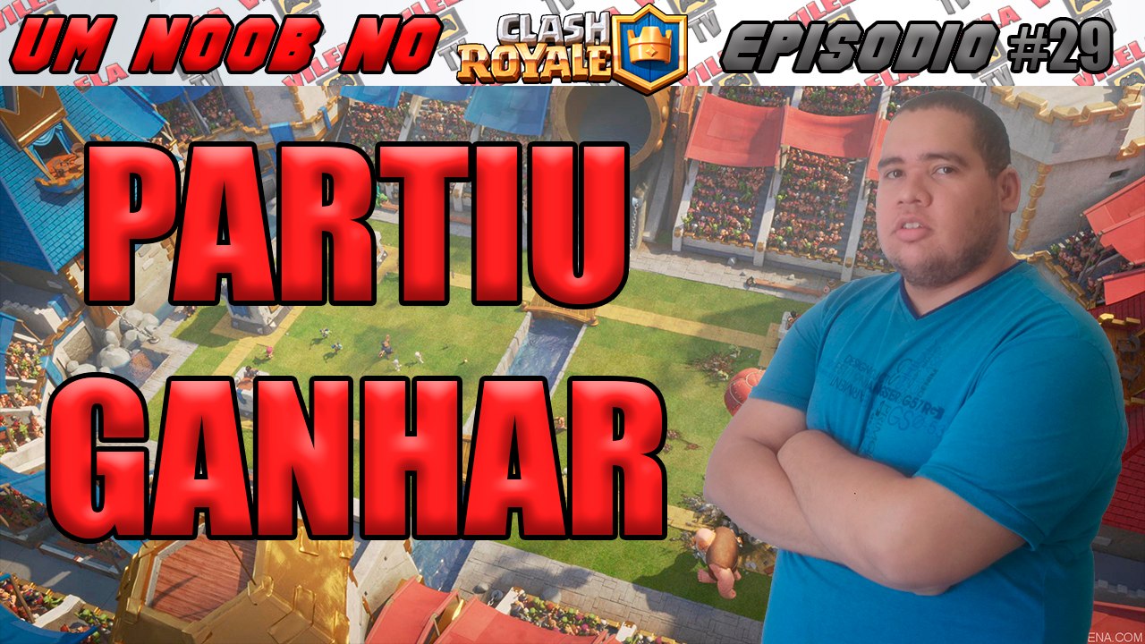 UM NOOB NO CLASH ROYALE #29 - PARTIU GANHAR