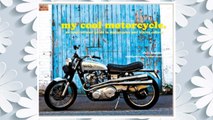 Download PDF My Cool Motorcycle: An Inspirational Guide to Motorcycles and Biking Culture FREE