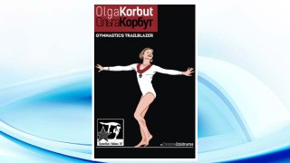 Download PDF Olga Korbut: Gymnastics Trailblazer: GymnStars Volume 10 FREE