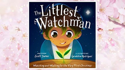 Download PDF The Littlest Watchman: Watching and Waiting for the Very First Christmas FREE