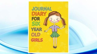Download PDF Journal Diary For Six Year Old Girls: 8.5 x 11, 108 Lined Pages (diary, notebook, journal, workbook) FREE