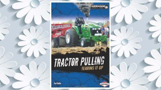 Download PDF Tractor Pulling: Tearing It Up (Dirt and Destruction Sports Zone) FREE