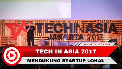 Tech in Asia Jakarta 2017 Mendukung Startup Lokal