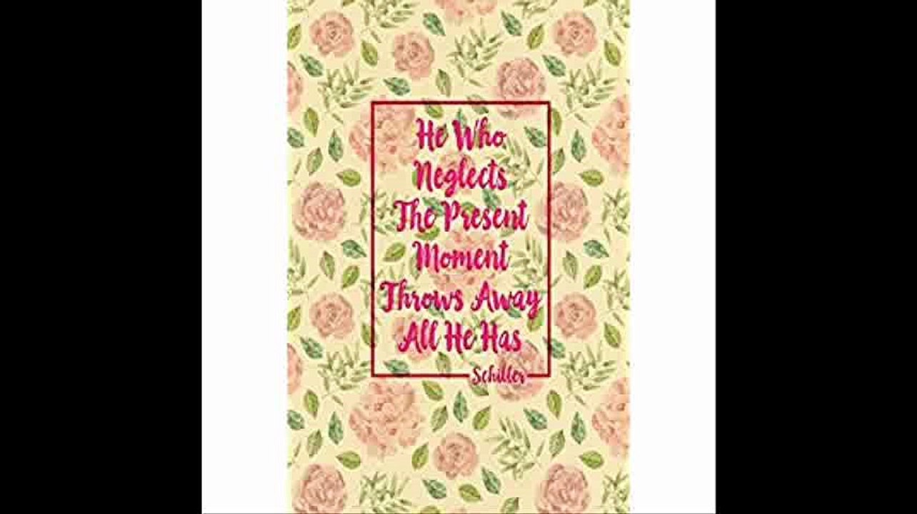 He who neglects the present moment throws away all he has Schiller Blank Lined  Book To Write In Portable