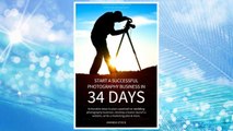 Download PDF Start a Successful Photography Business in 34 Days: Actionable steps to plan a portrait or wedding  photography business, develop a brand, launch a  website, write a marketing plan & more. FREE
