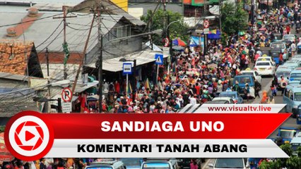 Perbandingan Komentar Sandiaga dan PKL Tentang Penyebab Semrawut Tanah Abang