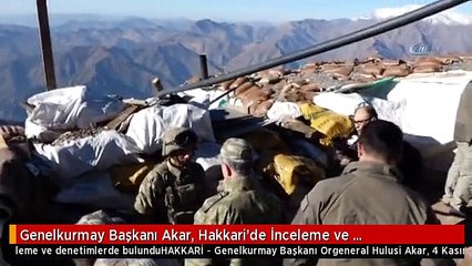 Genelkurmay Başkanı Akar, Hakkari'de İnceleme ve Denetimlerde Bulundu