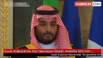 Suudi Arabistan'da Yeni Operasyon Sinyali: Hedefte 500 İsim Var