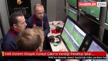 VAR Sistemi Olsaydı Cüneyt Çakır'ın Verdiği Penaltıyı İptal Edecekti