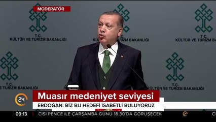 Muassır medeniyetler seviyesine çıkma hedefine sahip çıkıyoruz