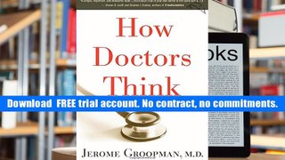 FREE [DOWNLOAD] How Doctors Think Jerome Groopman Trial Ebook