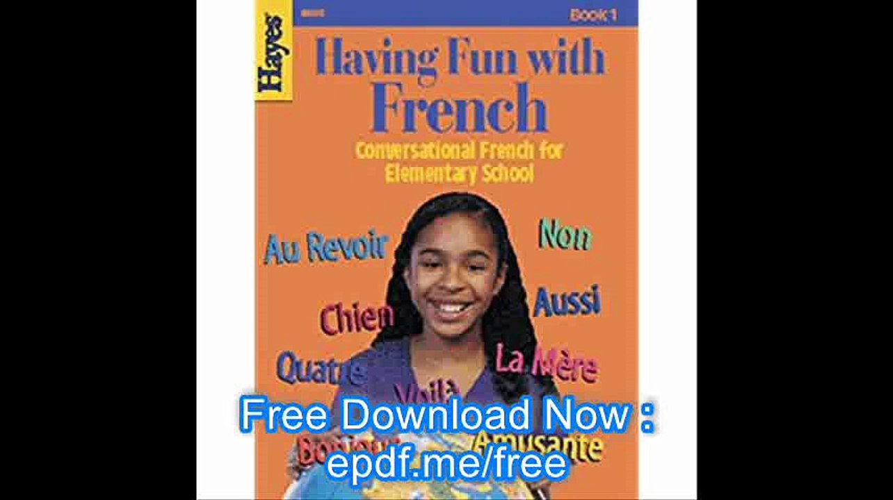 Having Fun With French Conversational French for Elementary School - Book 1 (French Edition)