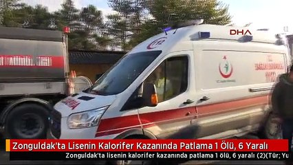 Zonguldak'ta Lisenin Kalorifer Kazanında Patlama 1 Ölü, 6 Yaralı