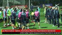 A Milli Futbol Takımı, Romanya Maçının Hazırlıklarını Sürdürdü