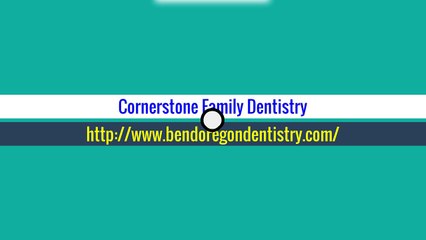 Bend OR Cosmetic Dentist - Cornerstone Family Dentistry (541) 389-2885