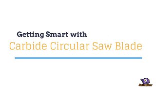 Getting smart with carbide circular saw blade