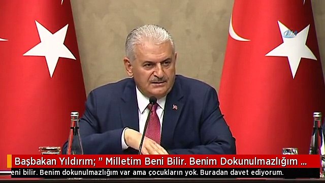Başbakan Yıldırım: Milletim Beni Bilir. Benim Dokunulmazlığım Var Ama Çocukların Yok. Buradan...