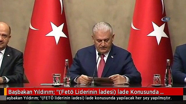 Başbakan Yıldırım: (Fetö Liderinin İadesi) İade Konusunda Yapılacak Her Şey Yapılmıştır.