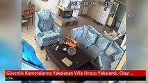 Güvenlik Kameralarına Yakalanan Villa Hırsızı Yakalandı, Olayı Hatırlamadı