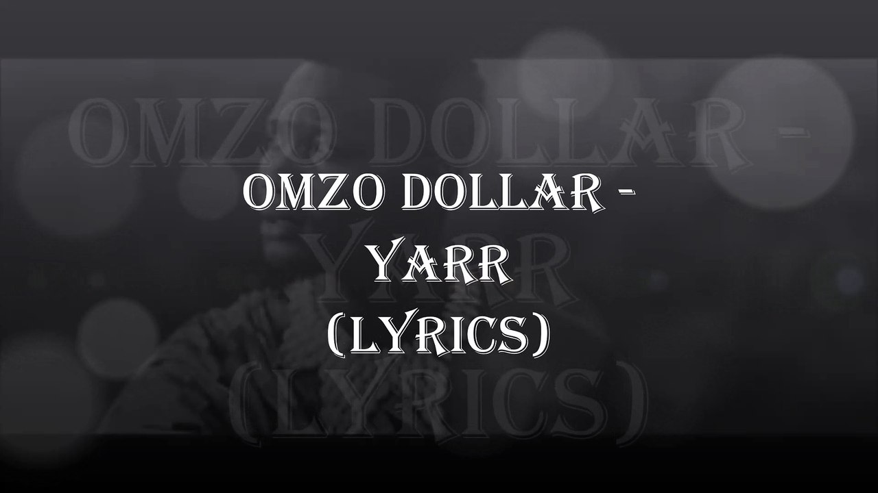 Omzo Dollar - Yarr (Lyrics)
