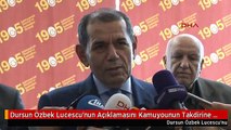 Dursun Özbek Lucescu'nun Açıklamasını Kamuyounun Takdirine Bırakıyorum