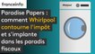 "Paradise Papers" : comment Whirlpool contourne l'impôt et s'implante dans les paradis fiscaux.