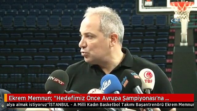 Ekrem Memnun: Hedefimiz Önce Avrupa Şampiyonası'na Katılmak