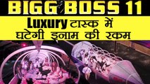 Bigg Boss 11 LUXURY Budget task will bring MAJOR TWIST in winning amount | FilmiBeat